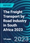The Freight Transport by Road Industry in South Africa 2023 - Product Thumbnail Image