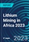 Lithium Mining in Africa 2023 - Product Image