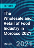 The Wholesale and Retail of Food Industry in Morocco 2021- Product Image