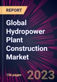 Global Hydropower Plant Construction Market 2023-2027- Product Image