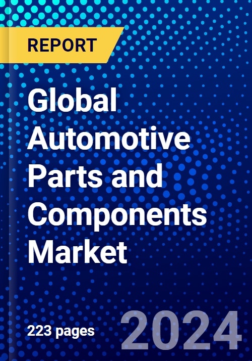 Global Automotive Parts and Components Market (20232028) by Application Type, Product Type