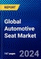 Global Automotive Seat Market (2023-2028) Competitive Analysis, Impact of Covid-19, Ansoff Analysis - Product Image