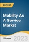 Mobility As A Service Market Size, Share & Trends Analysis Report By Solution, By Service, By Transportation Type, By Propulsion Type, By Payment Type, By Operating System, By Application, By End-user, By Region, And Segment Forecasts, 2023 - 2030 - Product Thumbnail Image