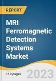MRI Ferromagnetic Detection Systems Market Size, Share & Trends Analysis Report By Type (Stationary, Portable), By Region (North America, Asia Pacific), By End-use, And Segment Forecasts, 2023 - 2030- Product Image