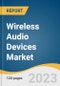 Wireless Audio Devices Market Size, Share, & Trends Analysis Report By Product (Earphone, Headphone), By Functionality, By Technology, By Application, By Region, And Segment Forecasts, 2023 - 2030 - Product Image