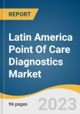 Latin America Point Of Care Diagnostics Market Size, Share & Trends Analysis Report By Product (Glucose Testing, Hb1Ac Testing, Fertility, Cardiac Markers, Hematology) By End-use, By Country, And Segment Forecasts, 2023 - 2030- Product Image