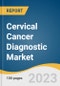 Cervical Cancer Diagnostic Market Size, Share & Trends Analysis Report By Test Type (Pap Testing Or Cytology Testing, HPV Testing, Colposcopy, Cervical Biopsies), By Age Group, By End Use, By Region, And Segment Forecasts, 2023 - 2030 - Product Thumbnail Image