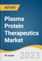 Plasma Protein Therapeutics Market Size, Share & Trends Analysis Report By Product (Albumin, Immunoglobulin, Plasma-derived Factor VIII), By Application (Hemophilia, PID, ITP), By Region, And Segment Forecasts, 2023 - 2030 - Product Image