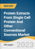 Protein Extracts From Single Cell Protein And Other Conventional Sources Market Size, Share & Trends Analysis Report By Sources (Plant Protein), By Application, By Region, And Segment Forecasts, 2023 - 2030- Product Image