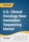 U.S. Clinical Oncology Next Generation Sequencing Market Size, Share & Trends Analysis Report By Workflow (NGS Pre-sequencing, NGS Sequencing, NGS Data Analysis), By Technology, By Application, By End-use, And Segment Forecasts, 2023 - 2030 - Product Thumbnail Image