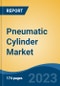 Pneumatic Cylinder Market - Global Industry Size, Share, Trends, Opportunity, and Forecast, 2018-2028F - Product Thumbnail Image