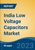 India Low Voltage Capacitors Market, Competition, Forecast & Opportunities, 2029- Product Image