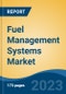 Fuel Management Systems Market - Global Industry Size, Share, Trends, Opportunity, and Forecast, 2018-2028F - Product Image