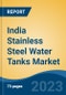 India Stainless Steel Water Tanks Market, Competition, Forecast & Opportunities, 2029 - Product Thumbnail Image