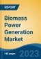 Biomass Power Generation Market - Global Industry Size, Share, Trends, Opportunity, and Forecast, 2018-2028F - Product Image