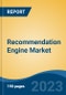 Recommendation Engine Market - Global Industry Size, Share, Trends, Opportunity, and Forecast, 2018-2028F - Product Image
