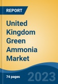 United Kingdom Green Ammonia Market, Competition, Forecast & Opportunities, 2028- Product Image