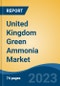 United Kingdom Green Ammonia Market, Competition, Forecast & Opportunities, 2028 - Product Image