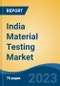 India Material Testing Market, Competition, Forecast & Opportunities, 2029 - Product Image