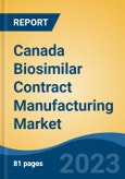 Canada Biosimilar Contract Manufacturing Market, Competition, Forecast & Opportunities, 2028- Product Image