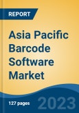 Asia Pacific Barcode Software Market, Competition, Forecast & Opportunities, 2028- Product Image