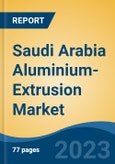 Saudi Arabia Aluminium-Extrusion Market, Competition, Forecast & Opportunities, 2028- Product Image