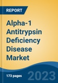 Alpha-1 Antitrypsin Deficiency Disease Market - Global Industry Size, Share, Trends, Opportunity, and Forecast, 2018-2028F- Product Image