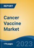 Cancer Vaccine Market - Global Industry Size, Share, Trends, Opportunity, and Forecast, 2018-2028F- Product Image