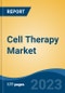 Cell Therapy Market - Global Industry Size, Share, Trends, Opportunity, and Forecast, 2018-2028F - Product Image