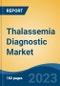 Thalassemia Diagnostic Market - Global Industry Size, Share, Trends, Opportunity, and Forecast, 2018-2028F - Product Thumbnail Image