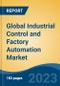 Global Industrial Control and Factory Automation Market - Global Industry Size, Share, Trends, Opportunity, and Forecast, 2018-2028F - Product Image