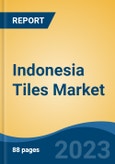 Indonesia Tiles Market, Competition, Forecast & Opportunities, 2028- Product Image