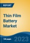 Thin Film Battery Market - Global Industry Size, Share, Trends, Opportunity, and Forecast, 2018-2028F - Product Thumbnail Image