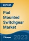 Pad Mounted Switchgear Market - Global Industry Size, Share, Trends, Opportunity, and Forecast, 2018-2028F - Product Thumbnail Image