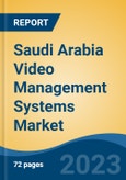 Saudi Arabia Video Management Systems Market, Competition, Forecast & Opportunities, 2028- Product Image