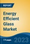 Energy Efficient Glass Market - Global Industry Size, Share, Trends, Opportunity, and Forecast, 2018-2028F - Product Thumbnail Image