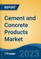 Cement and Concrete Products Market - Global Industry Size, Share, Trends, Opportunity, and Forecast, 2018-2028F - Product Image