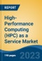 High-Performance Computing (HPC) as a Service Market - Global Industry Size, Share, Trends, Opportunity, and Forecast, 2018-2028F - Product Thumbnail Image