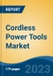 Cordless Power Tools Market - Global Industry Size, Share, Trends, Opportunity, and Forecast, 2018-2028F - Product Image