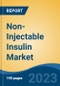 Non-Injectable Insulin Market - Global Industry Size, Share, Trends Opportunity, and Forecast, 2028F - Product Image