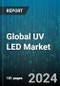 Global UV LED Market by Technology (UV-A, UV-B, UV-C), Power (1W- 5W, Less Than 1W, More Than 5W), Application, End-User - Forecast 2024-2030 - Product Thumbnail Image