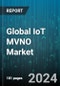 Global IoT MVNO Market by Operational Modal (Full MVNO, Reseller, Service Operator), Subscribers (Consumer, Enterprise), Enterprise Size, End-User - Forecast 2024-2030 - Product Image