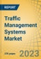 Traffic Management Systems Market by Offering, Deployment, Technology & Geography - Global Forecasts to 2030 - Product Thumbnail Image