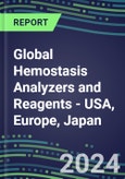 2024 Global Hemostasis Analyzers and Reagents - USA, Europe, Japan - Chromogenic, Immunodiagnostic, Molecular Coagulation Test Volume and Sales Segment Forecasts for Hospitals, Commercial/Private Labs and POC Locations- Product Image
