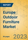 Europe Outdoor Furniture Market - Focused Insights 2023-2028- Product Image