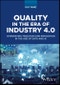 Quality in the Era of Industry 4.0. Integrating Tradition and Innovation in the Age of Data and AI. Edition No. 1 - Product Thumbnail Image