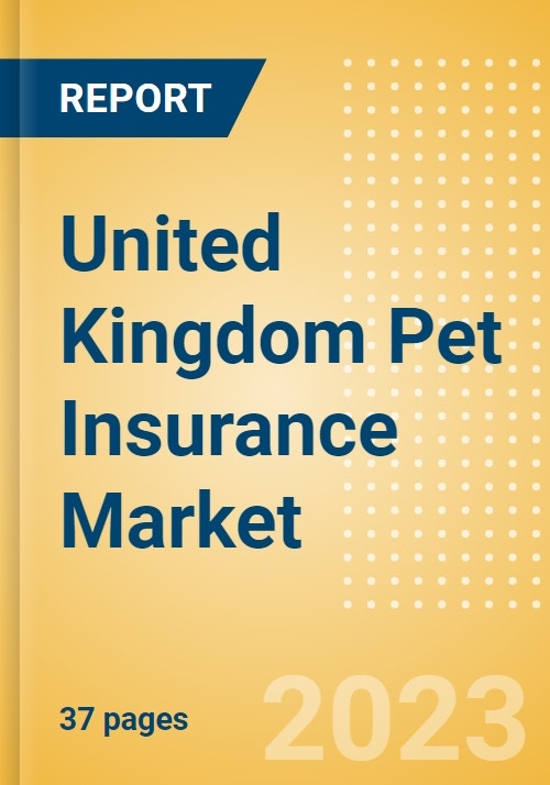United Kingdom (UK) Pet Insurance Market Dynamics, Trends and Opportunities