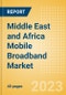 Middle East and Africa (MEA) Mobile Broadband Market Trends and Opportunities, 2023 Update - Product Image
