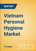 Vietnam Personal Hygiene Market Opportunities, Trends, Growth Analysis and Forecast to 2027- Product Image