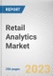Retail Analytics Market By Component, By Deployment Mode, By Organization Size, By Business Function: Global Opportunity Analysis and Industry Forecast, 2023-2032 - Product Image